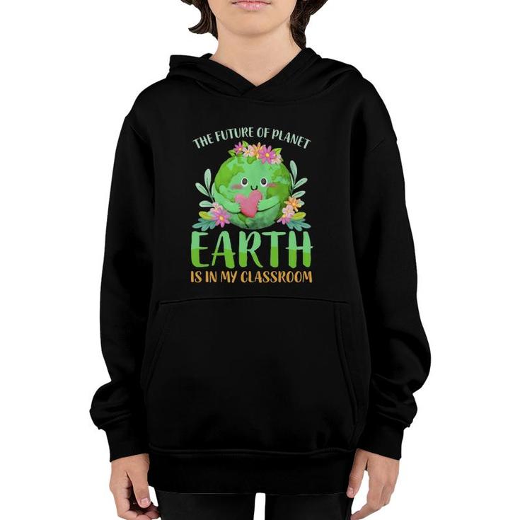 Teachers Earth Day 2022 Classroom Funny Mens Womens Youth Hoodie
