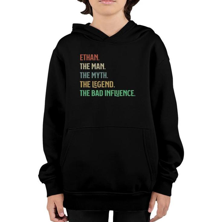 The Name Is Ethan The Man Myth Legend And Bad Influence Youth Hoodie