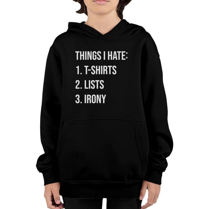 Things I Hate List Irony Things I Hate Youth Hoodie