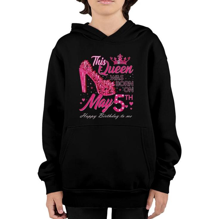 This Queen Was Born On May 5 May 5Th Birthday High Heels Youth Hoodie