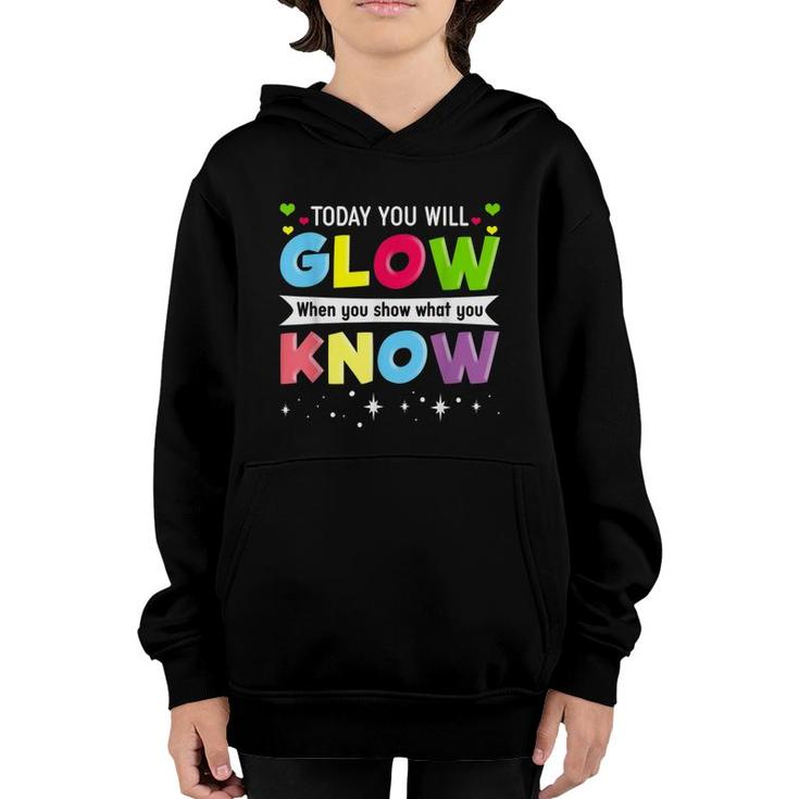Today You Will Glow When You Show What You Know  Youth Hoodie