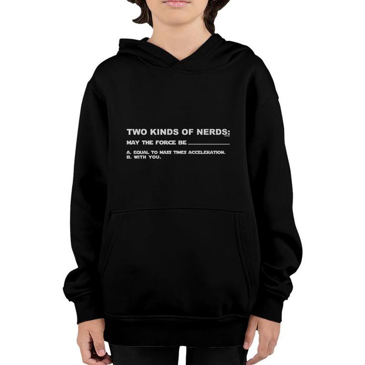 Two Kinds Of Nerds May The Force Be Equal To Mass Times With You Youth Hoodie