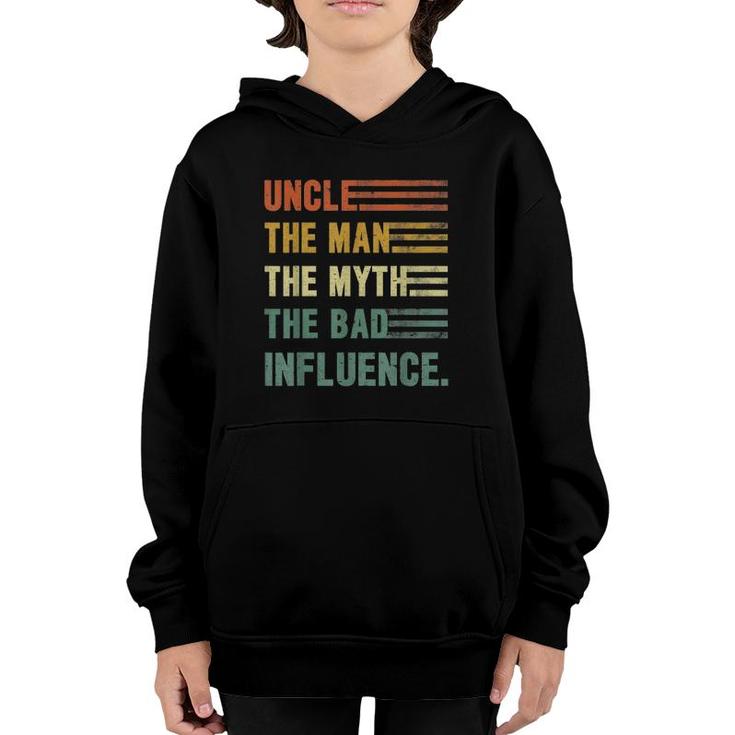 Uncle The Man The Myth The Bad Influence Uncle Youth Hoodie