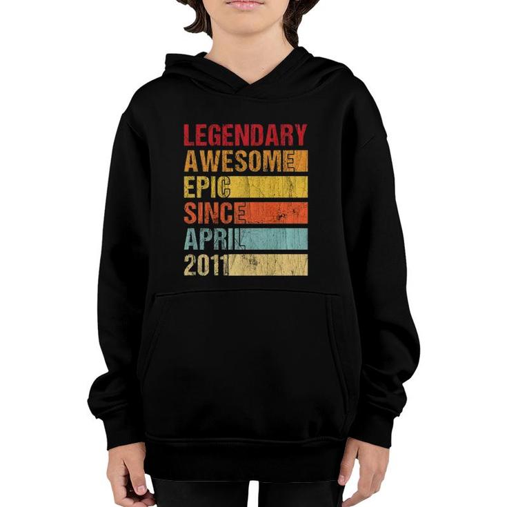Vintage Legendary Awesome Epic Since April 2011 Birthday  Youth Hoodie