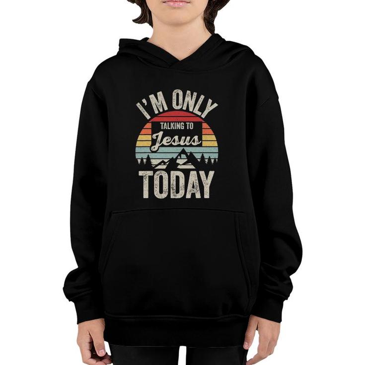 Vintage Retro Im Only Talking To Jesus Today Youth Hoodie