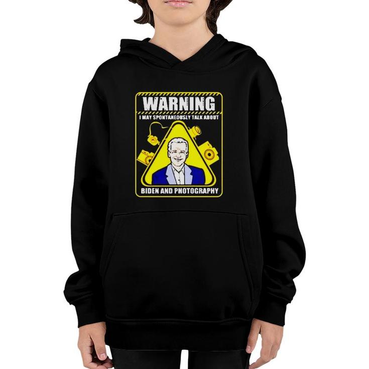 Warning I May Spontaneously Talk About Biden And Photography Youth Hoodie