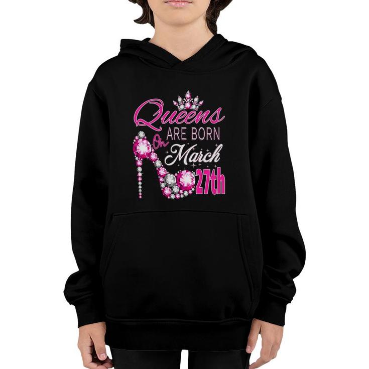 Women Queens Are Born On March 27Th A Queen Was Born In Youth Hoodie