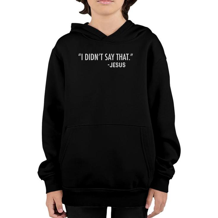 Womens I Didnt Say That Jesus Funny Christian Sarcastic Funny V-Neck Youth Hoodie
