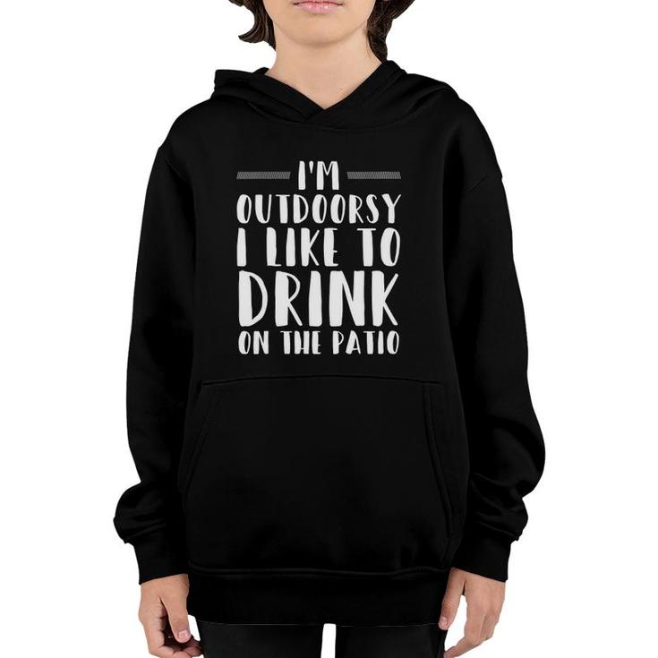 Womens Im Outdoorsy I Like To Drink On The Patio Funny Drinking V-Neck Youth Hoodie