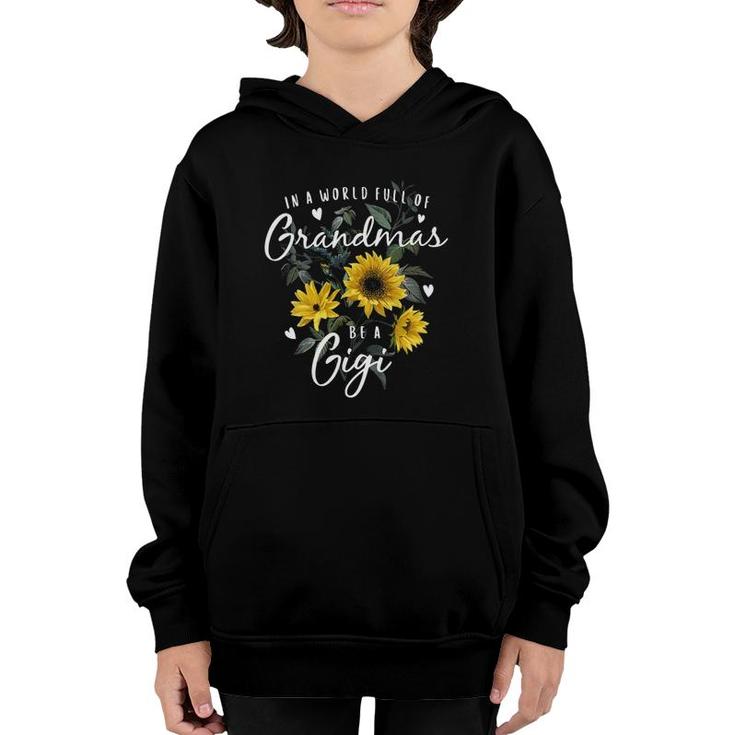 Womens In A World Full Of Grandmas Be A Gigi Gifts Sunflower V-Neck Youth Hoodie