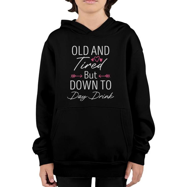 Womens Old And Tired But Down To Day Drink Funny Drinking Lover V-Neck Youth Hoodie