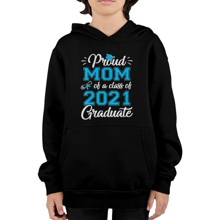 Womens Proud Mom Of A 2021 Graduate Graduating Class Of 2021 Mom Youth Hoodie