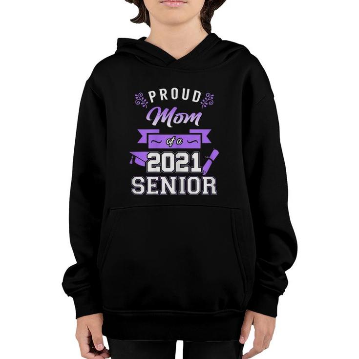 Womens Proud Mom Of A 2021 Senior - Mom Graduation 2021 Gift Youth Hoodie
