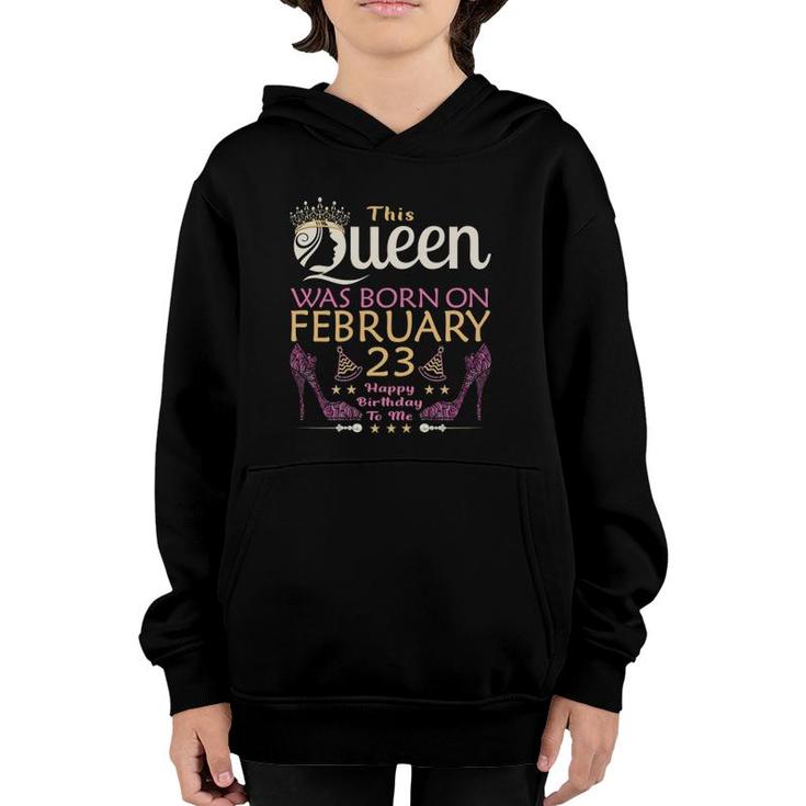 Womens This Queen Was Born On February 23 - Queens Happy Birthday Youth Hoodie