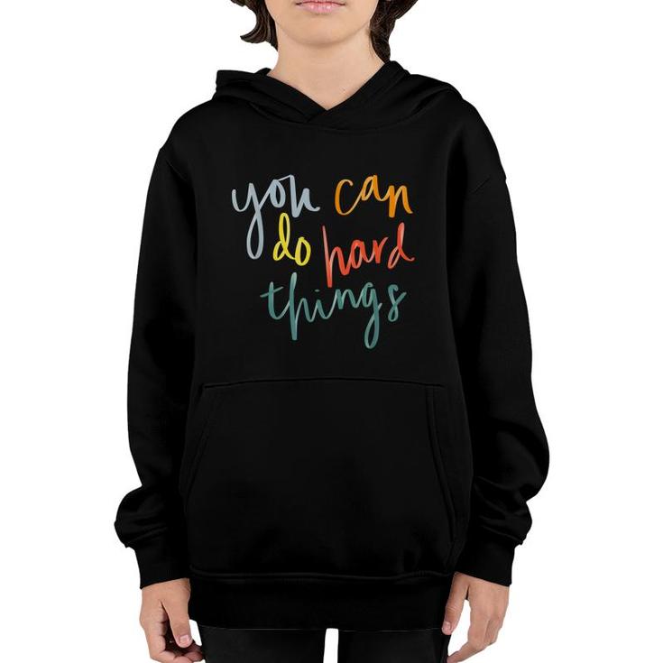 You Can Do Hard Things Funny Inspirational Quotes Positive  Youth Hoodie