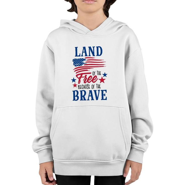 4Th Of July Land Of The Free Because Of The Brave Independence Day American Flag Patriotic Youth Hoodie