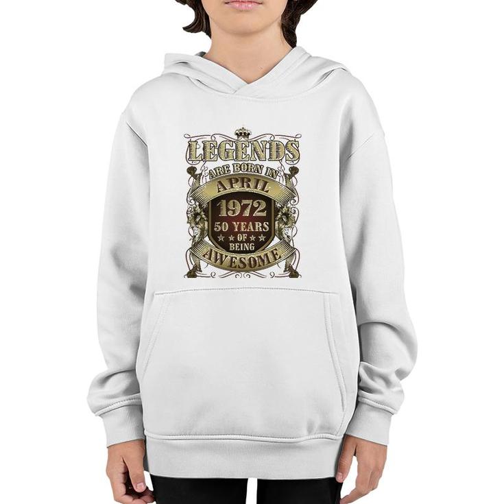 50Th Birthday Tee Awesome Legends Born April 1972 50 Years Youth Hoodie