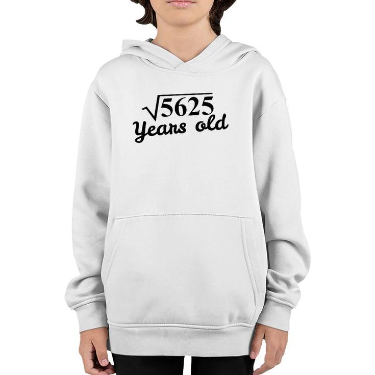 75Th Birthday Gift - Square Root 5625 Years Old Youth Hoodie