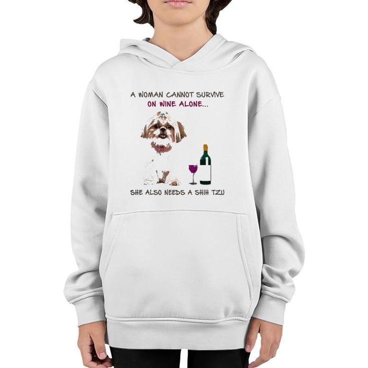 A Woman Cannot Survive On Wine Alone She Also Needs A Shih Tzu Youth Hoodie