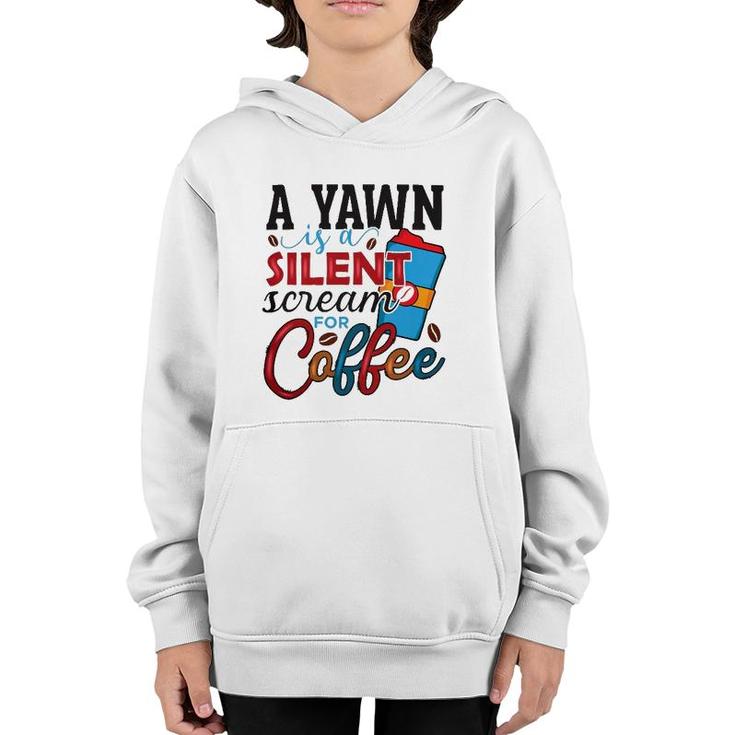 A Yawn Is A Silent Scream For Coffee Classic Youth Hoodie