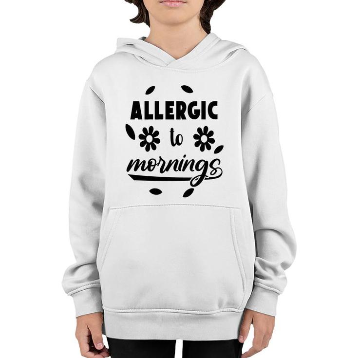 Allergic To Mornings Sarcatis Funny Quote Youth Hoodie
