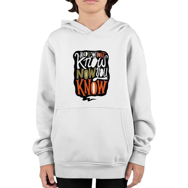 And If You Dont Know Now You Know Youth Hoodie