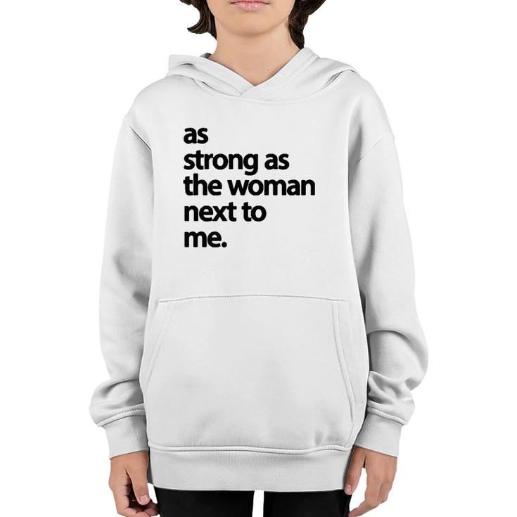 As Strong As The Woman Next To Me Pro Feminism  Youth Hoodie