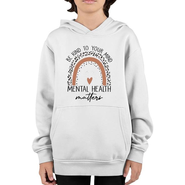 Be Kind To Your Mind Mental Health Matters Mental Health Awareness Youth Hoodie