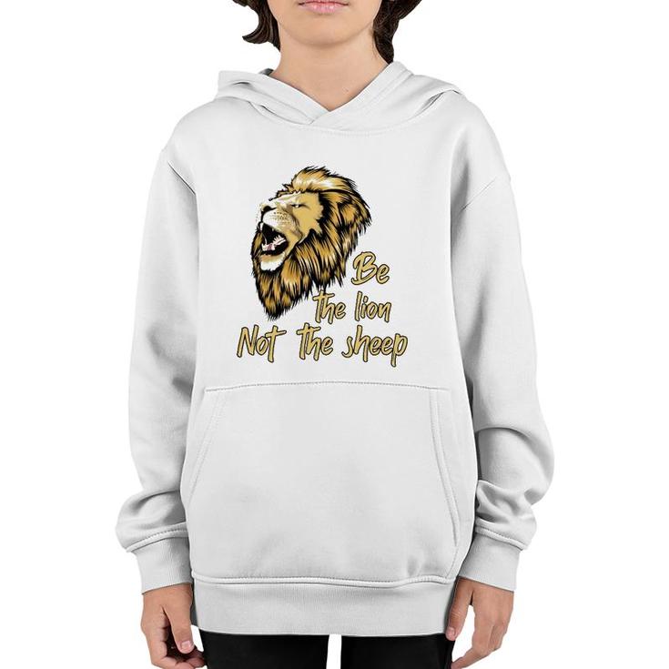 Be The Lion Not The Sheep Lion  Youth Hoodie