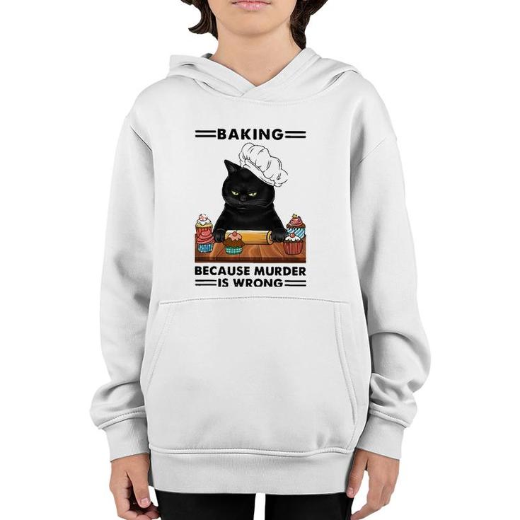Black Cat Baking Because Murder Is Wrong Cat Lover Youth Hoodie