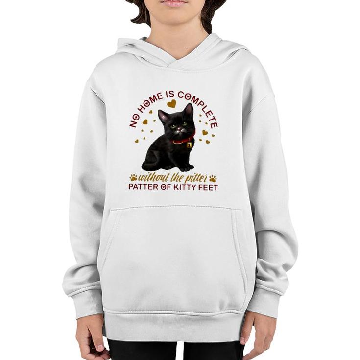 Black Cat No Home Is Complete Without The Pitter Patter Of Kitty Feet Youth Hoodie