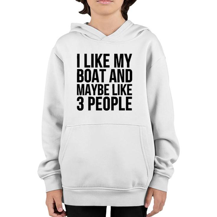 Boat Funny Gift - I Like My Boat And Maybe Like 3 People Youth Hoodie