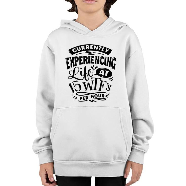 Currently Experiencing Life At 15 Per Hour Sarcastic Funny Quote Black Color Youth Hoodie