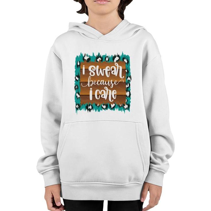 Custom I Swear Because I Care Sarcastic Funny Quote Youth Hoodie