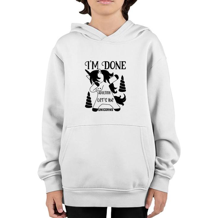 Dabbing Unicorn I Am Done Adulting Lets Be Unicorns Youth Hoodie