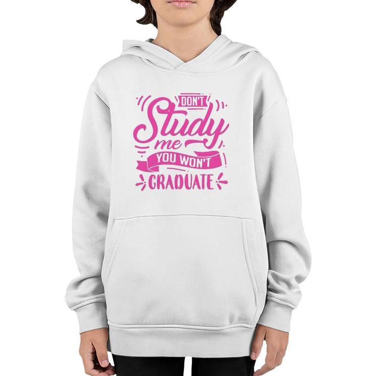 Dont Study Me You Wont Graduate Youth Hoodie