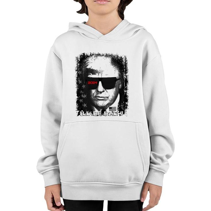 Epic Funny Trump 2024 Sunglasses Ill Be Back Youth Hoodie
