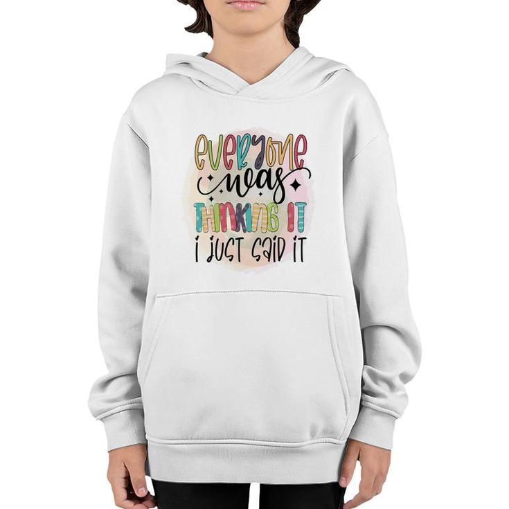 Everyone Near Thinking It I Just Said It Sarcastic Funny Quote Youth Hoodie