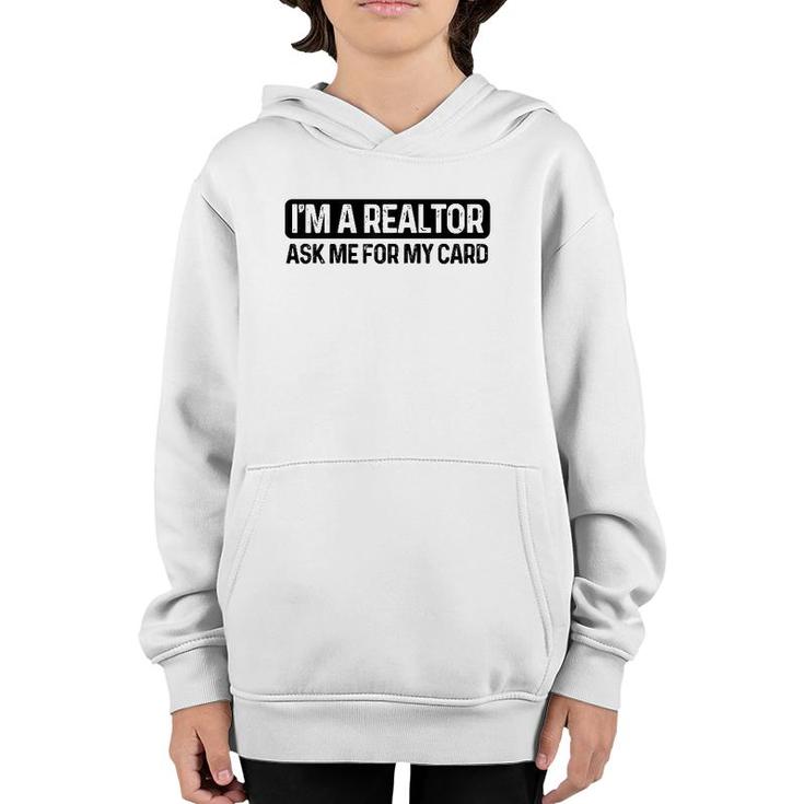 Funny Im A Realtor Ask Me For My Card Real Estate Agent Raglan Baseball Tee Youth Hoodie