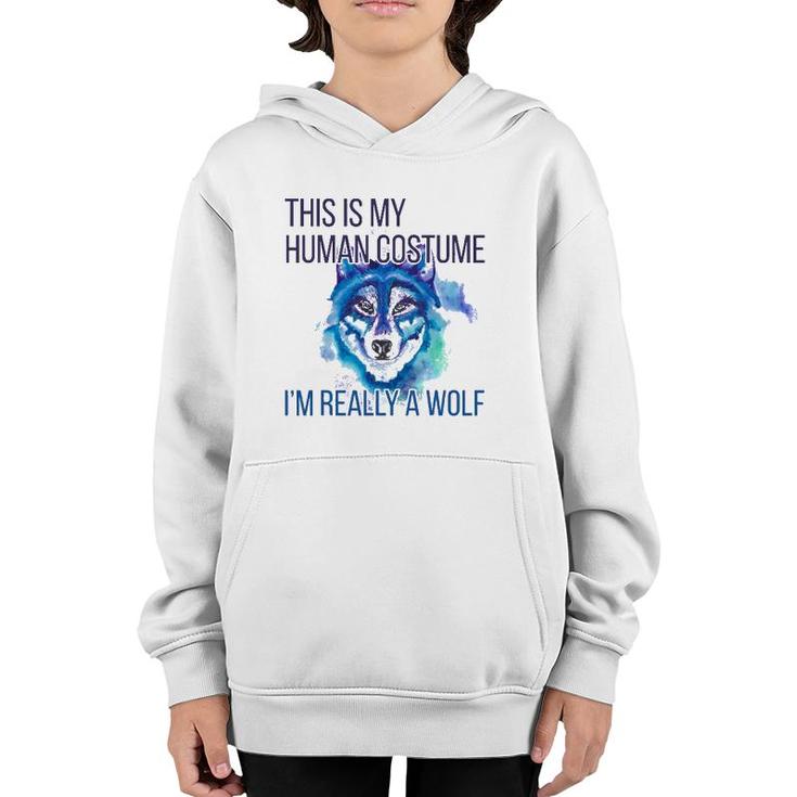 Funny  This Is My Human Costume Im Really A Wolf Youth Hoodie