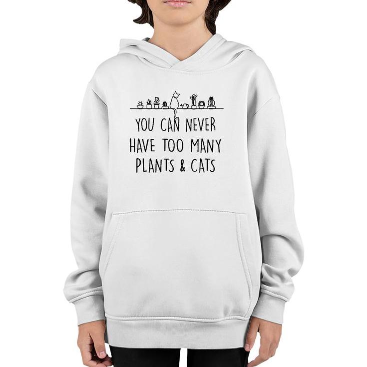 Funny You Can Never Have Too Many Plants And Cats Youth Hoodie