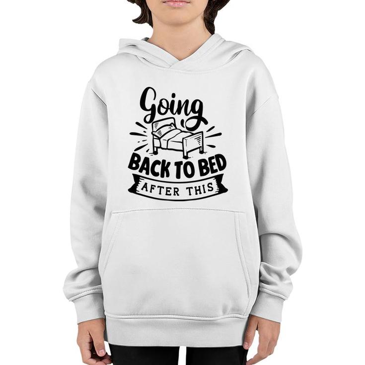 Going Back To Bed  After This Sarcastic Funny Quote Black Color Youth Hoodie