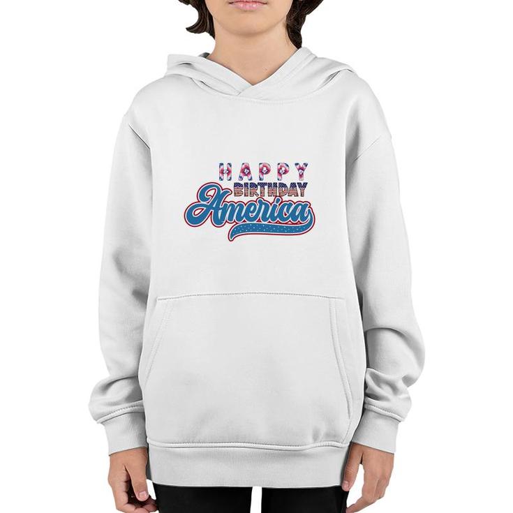 Happy Birthday America July Independence Day 2022 Youth Hoodie