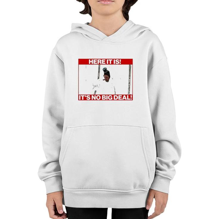 Here It Is It’S No Big Deal Youth Hoodie