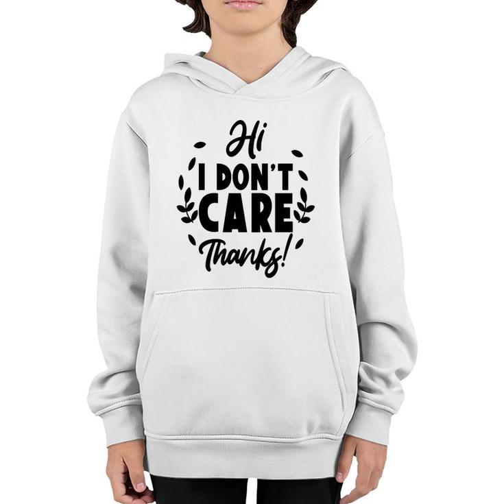 Hi I Dont Care  Thanks Sarcastic Funny Quote Youth Hoodie