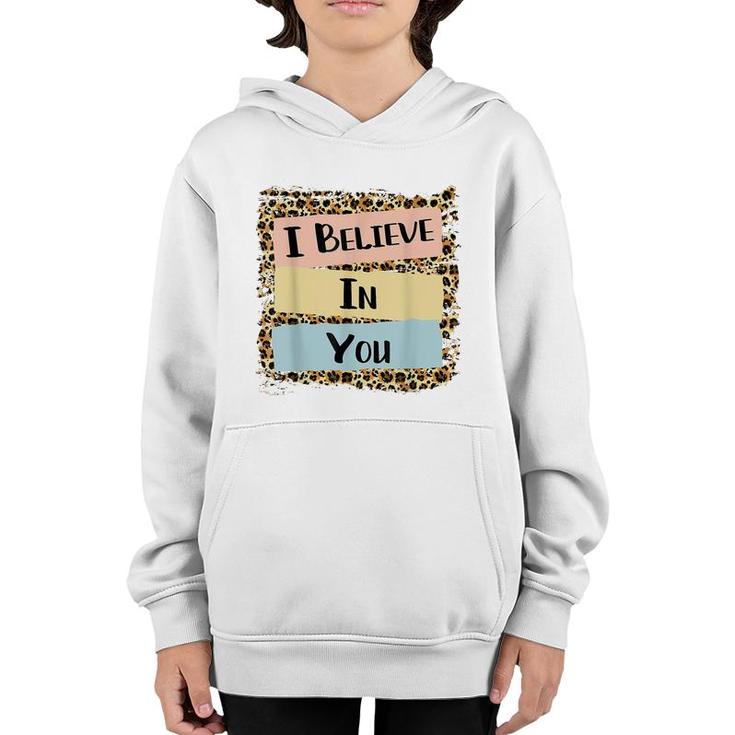 I Believe In You Leopard Motivational Testing Day Gift  Youth Hoodie
