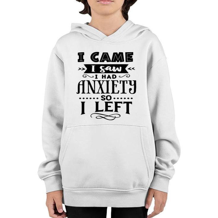I Came I Saw I Had Anxiety So I Left Sarcastic Funny Quote Black Color Youth Hoodie