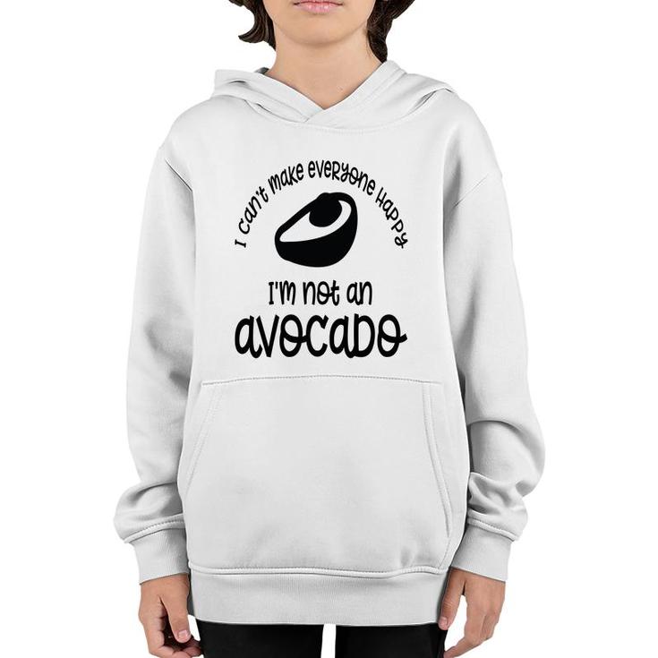 I Cant Make Everyone Happy Im Not An Avocado Funny Youth Hoodie