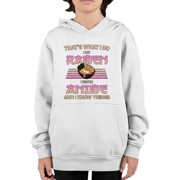 I Eat Ramen I Watch Anime And I Know Things Funny Gift Youth Hoodie