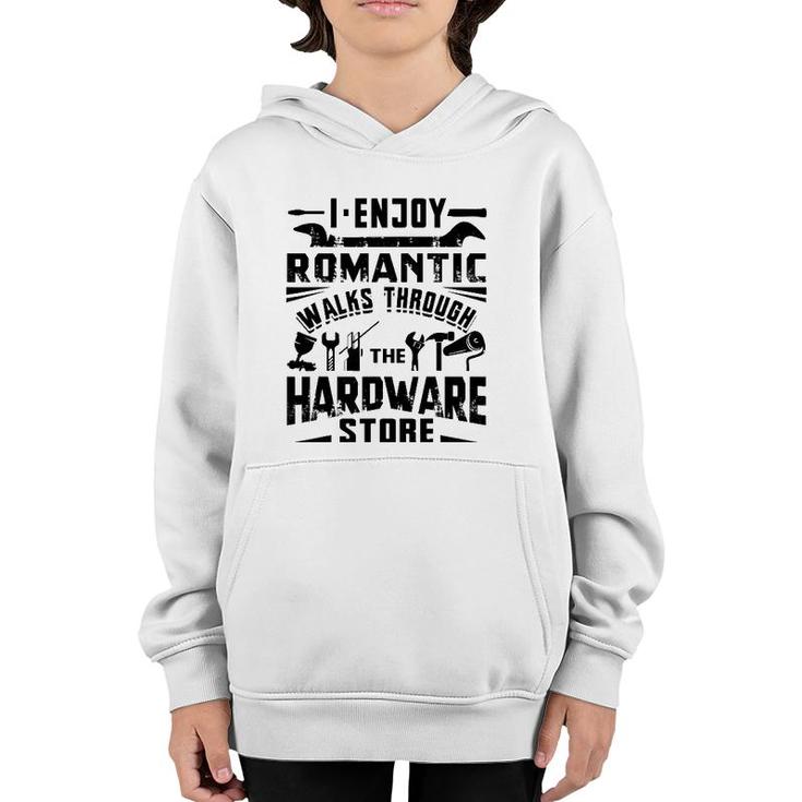 I Enjoy Romantic Walks Through The Hardware Store Handyman Youth Hoodie